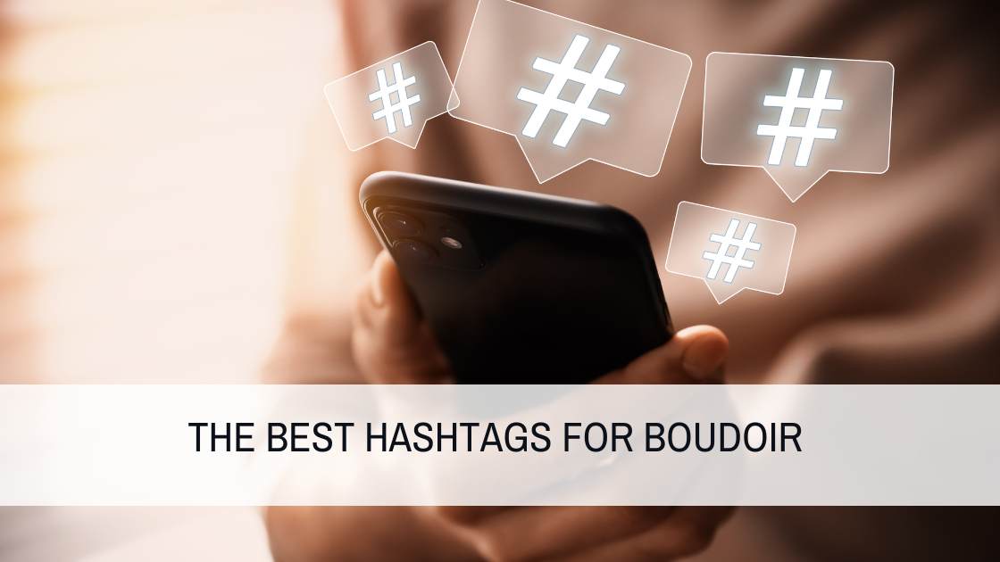 The Best Hashtags For Boudoir Photography