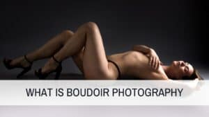 What Is Boudoir Photography